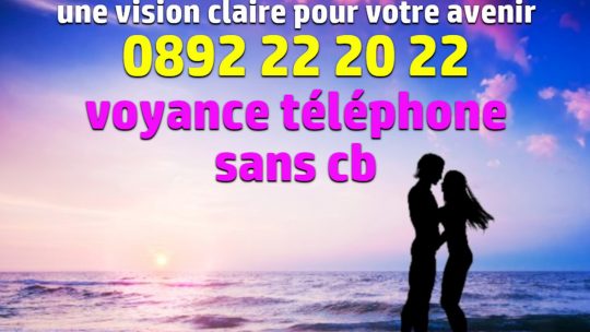 Voyance téléphone sans cb 0892 20 22 retrouvez une vision claire de votre avenir